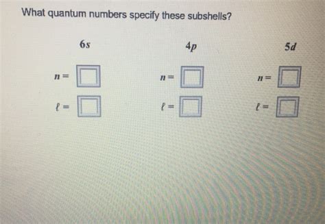 what quantum number specify these subshells|What quantum numbers specify these subshells .
